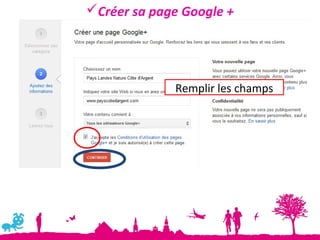 Créer sa page Google +




             Remplir les champs
 