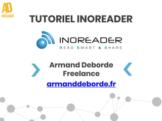 Armand Deborde
Freelance
TUTORIEL INOREADER
armanddeborde.fr
 