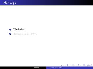 H´eritage
1 G´en´eralit´e
2 H´eritage selon JAVA
DIABY Kalilou Cours Tutoriel JAVA
 