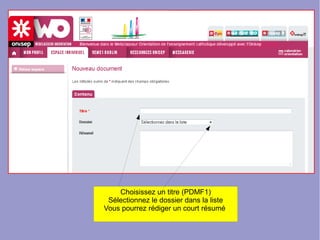 Choisissez un titre (PDMF1)
Sélectionnez le dossier dans la liste
Vous pourrez rédiger un court résumé
 