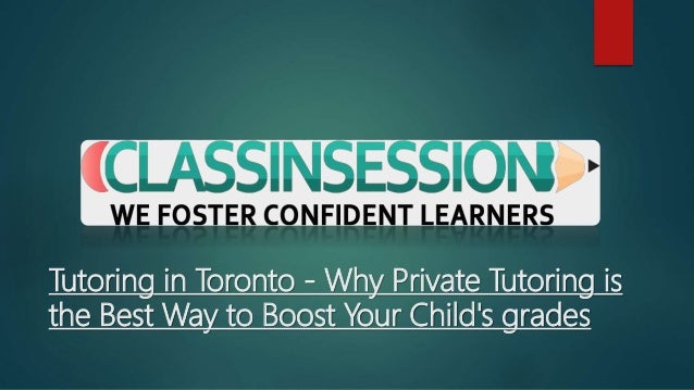 Tutoring in Toronto - Why Private Tutoring is
the Best Way to Boost Your Child's grades
 