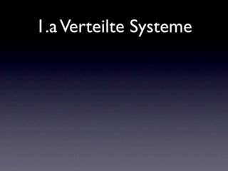 1.a Verteilte Systeme
 
