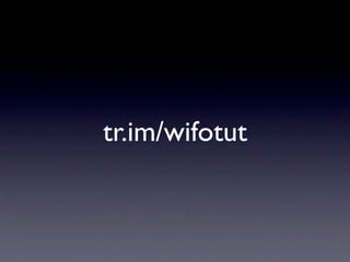 tr.im/wifotut
 