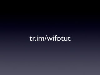 tr.im/wifotut
 