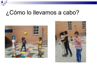 ¿Cómo lo llevamos a cabo?
 