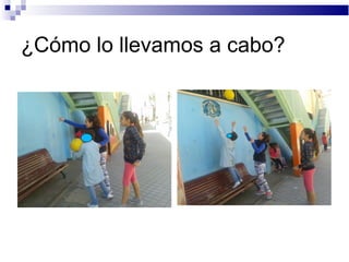 ¿Cómo lo llevamos a cabo?
 