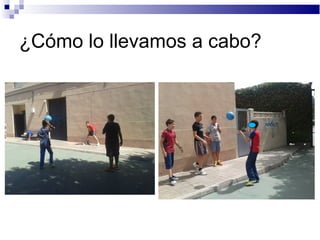 ¿Cómo lo llevamos a cabo?
 