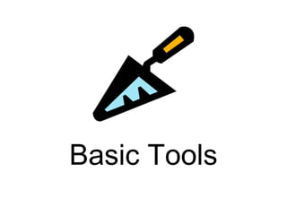 Basic Tools
 