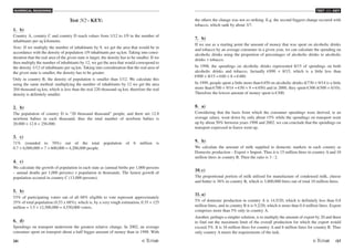 NUMERICAL REASONING
26 /27
TEST N2 - KEY
Test N2 - KEY:
1. b)
Country A, country C and country D reach values from 1/12 to 1/9 in the number of
inhabitants per sq kilometre.
Note: If we multiply the number of inhabitants by 9, we get the area that would be in
accordance with the density of population 1/9 inhabitants per sq km. Taking into consi-
deration that the real area of the given state is larger, the density has to be smaller. If we
then multiply the number of inhabitants by 12, we get the area that would correspond to
the density 1/12 of inhabitants per sq km. Taking into consideration that the real area of
the given state is smaller, the density has to be greater.
Only in country B, the density of population is smaller than 1/12. We calculate this
using the same method: multiplying the number of inhabitants by 12 we get the area
204 thousand sq km, which is less than the real 220 thousand sq km; therefore the real
density is definitely smaller.
2. b)
The population of country D is “20 thousand thousand” people, and there are 12.8
newborn babies in each thousand; thus the total number of newborn babies is
20.000 × 12.8 = 256.000.
3. c)
71% (rounded to 70%) out of the total population of 6 million is
0.7 × 6,000,000 = 7 × 600,000 = 4,200,000 people.
4. c)
We calculate the growth of population in each state as (annual births per 1,000 persons
– annual deaths per 1,000 persons) × population in thousands. The fastest growth of
population occured in country C (13,000 persons).
5. b)
53% of participating voters out of all 68% eligible to vote represent approximately
35% of total population (0.53 x 68%), which is, by a very rough estimation, 0.35 × 125
million = 3.5 × 12,500,000 = 4,550,000 voters.
6. d)
Spendings on transport underwent the greatest relative change. In 2002, an average
consumer spent on transport about a half bigger amount of money than in 1998. With
the others the change was not so striking. E.g. the second biggest change occured with
tobacco, which sank by about 3/7.
7. b)
If we use as a starting point the amount of money that was spent on alcoholic drinks
and tobacco by an average consumer in a given year, we can calculate the spending on
alcoholic drinks using the proportion of percentages of alcoholic drinks to alcoholic
drinks + tobacco.
In 1998, the spendings on alcoholic drinks represented 8/15 of spendings on both
alcoholic drinks and tobacco, factually €890 × 8/15, which is a little less than
€900 × 8/15 = €60 × 8 = €480.
In 1999, people spent a little more than €450 on alcoholic drinks (€730 × 9/14 is a little
more than €700 × 9/14 = €50 × 9 = €450) and in 2000, they spent €300 (€500 × 6/10).
Therefore the lowest amount of money spent is €300.
8. a)
Considering that the basis from which the consumer spendings were derived, ie an
average salary, went down by only about 15% while the spendings on transport went
up by about 50% between years 1998 and 2002, we can conclude that the spendings on
transport expressed in Euros went up.
9. b)
We calculate the amount of milk supplied to domestic markets in each country as
Domestic production – Export + Import. Thus it is 15 million litres in country A and 10
million litres in country B. Then the ratio is 3 : 2.
10. c)
The proportional portion of milk utilised for manufacture of condensed milk, cheese
and butter is 38% in country B, which is 3,800,000 litres out of total 10 million litres.
11. a)
5% of domestic production in country A is 14.5/20, which is definitely less than 0.8
million litres, and in country B it is 9.2/20, which is more than 0.4 million litres. Export
comprises more than 5% only in country A.
Another, perhaps a simpler solution, is to multiply the amount of export by 20 and thust
to find out the maximum limit of the overall production for which the export would
exceed 5%. It is 16 million litres for country A and 8 million litres for country B. Thus
only country A meets the requirements of the task.
 