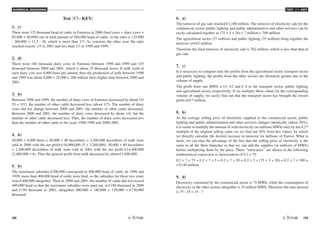 NUMERICAL REASONING
38 /39
TEST N3 - KEY
Test N3 - KEY:
1. c)
There were 125 thousand head of cattle in Fartenza in 2000 (beef cows + diary cows =
85,000 + 40,000) out of total amount of 360,000 head of cattle, so the ratio is 125,000
: 360,000 = 12.5 : 36, which is more than 1/3. As concerns the other year, the ratio
reached exactly 1/3 in 2001 and less than 1/3 in 1998 and 1999.
2. d)
There were 180 thousand diary cows in Fartenza between 1998 and 1999 and 155
thousand between 2000 and 2001, which is about 25 thousand fewer. If milk yield of
each diary cow was 8,000 litres per annum, then the production of milk between 1998
and 1999 was about 8,000 × 25,000 = 200 million litres higher than between 2000 and
2001.
3. b)
Between 1998 and 1999, the number of diary cows in Fartenza decreased by about 15/
55 = 3/11, the number of other cattle decreased less (about 1/7). The number of diary
cows did not change between 2000 and 2001, the number of other cattle decreased.
Between 2000 and 2001, the number of diary cows decreased by about 1/4, but the
number of other cattle decreased less. Thus, the number of diary cows decreased less
than the number of other cattle in the years 1998-1999 and 2000-2001.
4. b)
40,000 × 8,000 litres = 40,000 × 80 hectolitres = 3,200,000 hectolitres of milk were
sold in 2000 with the net profit €16,000,000 (5 × 3,200,000). 30,000 × 80 hectolitres
= 2,400,000 hectolitres of milk were sold in 2001 with the net profit €14,400,000
(2,400,000 × 6). Thus the general profit from milk decreased by about €1,600,000.
5. b)
The maximum subsidies €200,000 correspond to 400,000 head of cattle. In 1998 and
1999, more than 400,000 head of cattle were bred, so the subsidies for these two years
were €400,000 altogether. Then in 2000 and 2001, the number of cattle did not exceed
400,000 head so that the maximum subsidies were paid out, ie €180 thousand in 2000
and €150 thousand in 2001, altogether 400,000 + 180,000 + 150,000 = €730,000
thousand.
6. a)
The turnover of gas sale reached €1,100 million. The turnover of electricity sale for the
commercial sector, public lighting and public administrative and other services can be
easily calculated together as (75 + 5 + 20) × 7 million = 700 million.
The agricultural sector (27 million) and public lighting (35 million) bring together the
turnover of €62 million.
Therefore the final turnover of electricity sale is 762 million, which is less than that of
gas sale.
7. c)
It is necessary to compare only the profits from the agricultural sector, transport sector
and public lighting, the profits from the other sectors are obviously greater due to the
volume of supply.
The profit from one MWh is €1, €2 and € 4 in the transport sector, public lighting
and agricultural sector, respectively. If we multiply these values by the corresponding
volume of supply, we easily find out that the transport sector has brought the lowest
profit of €7 million.
8. b)
As the average selling price of electricity supplied to the commercial sector, public
lighting and public administration and other services changes identically (about 20%),
it is easier to multiply the amount of sold electricity (in millions MWh) only by the 0.2nd
multiple of the original selling value (so we find out 20% from this value), by which
we directly calculate the desired increase in turnover (in millions of Euros). What is
more, we can take the advantage of the fact that the selling price of electricity is the
same in all the three branches so that we can add the supplies (in millions of MWh)
before multiplying them by the price. These “intricacies” are shown in the following
mathematical expression as factorization of 0.2 × 75:
0.2 × 7 × 75 + 0.2 × 7 × 5 + 0.2 × 7 × 20 = 0.2 × 7 × (75 + 5 + 20) = 0.2 × 7 × 100 =
= €140 million
9. d)
Electricity consumed by the commercial sector is 75 MWh, while the consumption of
electricity in the other sectors altogether is 35 million MWh. Therefore the ratio desired
is 75 : 35 = 15 : 7
 