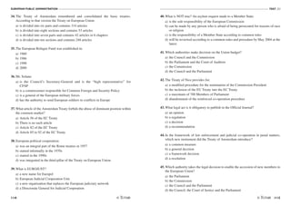 EUROPEAN PUBLIC ADMINISTRATION
114
TEST A2
/115
34. The Treaty of Amsterdam renumbered and consolidated the basic treaties.
According to that version the Treaty on European Union:
a) is divided into six parts and contains 314 articles
b) is divided into eight sections and contains 53 articles
c) is divided into seven parts and contains 42 articles in 6 chapters
d) is divided into ten sections and contains 248 articles
35. The European Refugee Fund was established in:
a) 1960
b) 1986
c) 1990
d) 2000
36. Mr. Solana:
a) is the Council's Secretary-General and is the “high representative” for
CFSP
b) is a commissioner responsible for Common Foreign and Security Policy
c) is a general of the European military forces
d) has the authority to send European soldiers to conflicts in Europe
37. What article of the Amsterdam Treaty forbids the abuse of dominant position within
the common market?
a) Article 56 of the EC Treaty
b) There is no such article
c) Article 82 of the EC Treaty
d) Article 85 to 92 of the EC Treaty
38. European political cooperation:
a) was an integral part of the Rome treaties in 1957
b) started informally in the 1970s
c) started in the 1990s
d) was integrated in the third pillar of the Treaty on European Union
39. What is EUROJUST?
a) a new name for Europol
b) European Judicial Cooperation Unit
c) a new organization that replaces the European judiciary network
d) a Directorate General for Judicial Cooperation
40. What is NOT true? An asylum request made to a Member State:
a) is the sole responsibility of the European Commission
b) can be made by any person who is afraid of being persecuted for reasons of race
or religion
c) is the responsibility of a Member State according to common rules
d) will be reviewed according to a common rules and procedure by May 2004 at the
latest.
41. Which authorities make decision on the Union budget?
a) the Council and the Commission
b) the Parliament and the Court of Auditors
c) the Commission
d) the Council and the Parliament
42. The Treaty of Nice provides for:
a) a modified procedure for the nomination of the Commission President
b) the inclusion of the EU Treaty into the EC Treaty
c) a maximum of 700 Members of Parliament
d) abandonment of the reinforced co-operation procedure
43. What legal act is it obligatory to publish in the Official Journal?
a) an opinion
b) a regulation
c) a decision
d) a recommendation
44. In the framework of law enforcement and judicial co-operation in penal matters,
which new instrument did the Treaty of Amsterdam introduce?
a) a common measure
b) a general decision
c) a framework decision
d) a resolution
45. Which authority takes the legal decision to enable the accession of new members to
the European Union?
a) the Parliament
b) the Commission
c) the Council and the Parliament
d) the Council, the Court of Justice and the Parliament
 