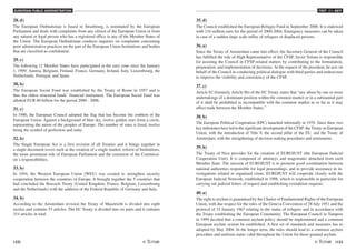 EUROPEAN PUBLIC ADMINISTRATION
122 /123
TEST A2 - KEY
28. d)
The European Ombudsman is based in Strasbourg, is nominated by the European
Parliament and deals with complaints from any citizen of the European Union or from
any natural or legal person who has a registered office in any of the Member States of
the Union. The European Ombudsman conducts inquiries on complaints concerning
poor administrative practices on the part of the European Union Institutions and bodies
that are classified as confidential.
29. c)
The following 11 Member States have participated in the euro zone since the January
1, 1999: Austria, Belgium, Finland, France, Germany, Ireland, Italy, Luxembourg, the
Netherlands, Portugal, and Spain.
30. b)
The European Social Fund was established by the Treaty of Rome in 1957 and is
thus the oldest structural funds’ financial instrument. The European Social Fund was
allotted EUR 60 billion for the period 2000 - 2006.
31. c)
In 1986, the European Council adopted the flag that has become the emblem of the
European Union. Against a background of blue sky, twelve golden stars form a circle,
representing the union of the peoples of Europe. The number of stars is fixed, twelve
being the symbol of perfection and unity.
32. b)
The Single European Act is a first revision of all Treaties and it brings together in
a single document issves such as the creation of a single market, reform of Institutions,
the more prominent role of European Parliament and the extension of the Commissi-
on’s responsibilities.
33. b)
In 1954, the Western European Union (WEU) was created to strengthen security
cooperation between the countries of Europe. It brought together the 5 countries that
had concluded the Brussels Treaty (United Kingdom, France, Belgium, Luxembourg
and the Netherlands) with the addition of the Federal Republic of Germany and Italy.
34. b)
According to the Amsterdam revision the Treaty of Maastricht is divided into eight
sectios and contains 53 articles. The EC Treaty is divided into six parts and it contains
314 articles in total.
35. d)
The Council established the European Refugee Fund in September 2000. It is endowed
with 216 million euro for the period of 2000-2004. Emergency measures can be taken
in case of a sudden large scale influx of refugees or displaced persons.
36. a)
Since the Treaty of Amsterdam came into effect, the Secretary-General of the Council
has fulfilled the role of High Representative of the CFSP. Javier Solana is responsible
for assisting the Council in CFSP-related matters by contributing to the formulation,
preparation, and implementation of decisions. At the request of the president, he acts on
behalf of the Council in conducting political dialogue with third parties and endeavours
to improve the visibility and consistency of the CFSP.
37. c)
Article 82 (formerly Article 86) of the EC Treaty states that “any abuse by one or more
undertakings of a dominant position within the common market or in a substantial part
of it shall be prohibited as incompatible with the common market in so far as it may
affect trade between the Member States.”
38. b)
The European Political Cooperation (EPC) launched informally in 1970. Since then, two
key milestones have led to the significant development of the CFSP: the Treaty on European
Union, with the introduction of Title V, the second pillar of the EU, and the Treaty of
Amsterdam, with the strengthening of decision-making procedures and instruments.
39. b)
The Treaty of Nice provides for the creation of EUROJUST (the European Judicial
Cooperation Unit). It is composed of attorneys and magistrates detached from each
Member State. The mission of EUROJUST is to promote good coordination between
national authorities responsible for legal proceedings, and to provide assistance in in-
vestigations related to organized crime. EUROJUST will cooperate closely with the
European Judicial Network, established in 1998, which is responsible in particular for
carrying out judicial letters of request and establishing extradition requests.
40. a)
The right to asylum is guaranteed by the Charter of Fundamental Rights of the European
Union, with due respect for the rules of the Geneva Convention of 28 July 1951 and the
protocol of 31 January 1967 relating to the status of refugees and in accordance with
the Treaty establishing the European Community. The European Council in Tampere
in 1999 decided that a common asylum policy should be implemented and a common
European asylum system be established. A first set of standards and measures has to
adopted by May 2004. In the longer term, the rules should lead to a common asylum
procedure and uniform status valid throughout the Union for those granted asylum.
 