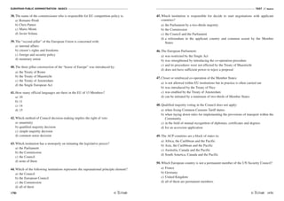 EUROPEAN PUBLIC ADMINISTRATION - BASICS
170
TEST A5 BASICS
/171
38. The name of the commissioner who is responsible for EU competition policy is:
a) Romano Prodi
b) Chris Patten
c) Mario Monti
d) Javier Solana
39. The “second pillar” of the European Union is concerned with:
a) internal affairs
b) citizen’s rights and freedoms
c) foreign and security policy
d) monetary union
40. The three pillar construction of the “house of Europe” was introduced by:
a) the Treaty of Rome
b) the Treaty of Maastricht
c) the Treaty of Amsterdam
d) the Single European Act
41. How many official languages are there in the EU of 15 Members?
a) 10
b) 11
c) 14
d) 15
42. Which method of Council decision-making implies the right of veto
a) unanimity
b) qualified majority decision
c) simple majority decision
d) common sense decision
43. Which institution has a monopoly on initiating the legislative proces?
a) the Parliament
b) the Commission
c) the Council
d) none of them
44. Which of the following institutions represents the supranational principle element?
a) the Council
b) the European Council
c) the Commission
d) all of them
45. Which institution is responsible for decide to start negotiations with applicant
countries?
a) the Parliament by a two-thirds majority
b) the Commission
c) the Council and the Parliament
d) a referendum in the applicant country and common assent by the Member
States
46. The European Parliament:
a) was restricted by the Single Act
b) was strenghtened by introducing the co-operation procedure
c) and its procedures were not effected by the Treaty of Maastricht
d) does not have sufficient power to reject a proposal
47. Closer or reinforced co-operation of the Member States:
a) is not allowed within EU institutions but in practice is often carried out
b) was introduced by the Treaty of Nice
c) was enabled by the Treaty of Amsterdam
d) can be initiated by a minimum of two-thirds of Member States
48. Qualified majority voting in the Council does not apply:
a) when fixing Common Customs Tariff duties
b) when laying down rules for implementing the provisions of transport within the
Community
c) in the field of mutual recognition of diplomas, certificates and degrees
d) for an accession application
49. The ACP countries are a block of states in:
a) Africa, the Caribbean and the Pacific
b) Asia, the Caribbean and the Pacific
c) Australia, Canada and the Pacific
d) South America, Canada and the Pacific
50. Which European country is not a permanent member of the UN Security Council?
a) France
b) Germany
c) United Kingdom
d) all of them are permanent members.
 