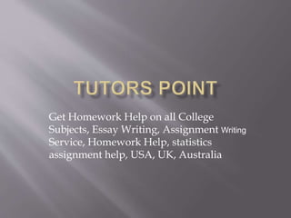 Get Homework Help on all College
Subjects, Essay Writing, Assignment Writing
Service, Homework Help, statistics
assignment help, USA, UK, Australia
 