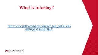 What is tutoring?
https://www.polleverywhere.com/free_text_polls/FvK6
06R0QE67SSOBtBhbV
 