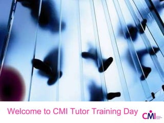 Welcome to CMI Tutor Training Day 
