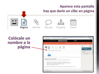 Aparece esta pantalla
hay que darle un clikc en página
Colócale un
nombre a la
página
