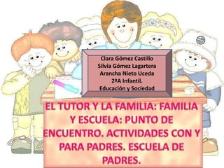Clara Gómez Castillo
Silvia Gómez Lagartera
Arancha Nieto Uceda
2ºA Infantil.
Educación y Sociedad
 