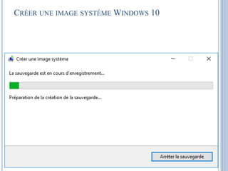 CRÉER UNE IMAGE SYSTÈME WINDOWS 10
 