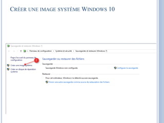 CRÉER UNE IMAGE SYSTÈME WINDOWS 10
 