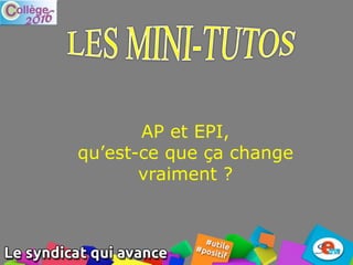 AP et EPI,
qu’est-ce que ça change
vraiment ?
 