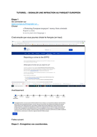 TUTORIEL – SIGNALER UNE INFRACTION AU PARQUET EUROPEEN
Etape 1
Se connecter sur
eppo.europa.eu/fr/signaler-un…
Choisir
« P...