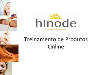 Treinamento de Produtos
Online

 