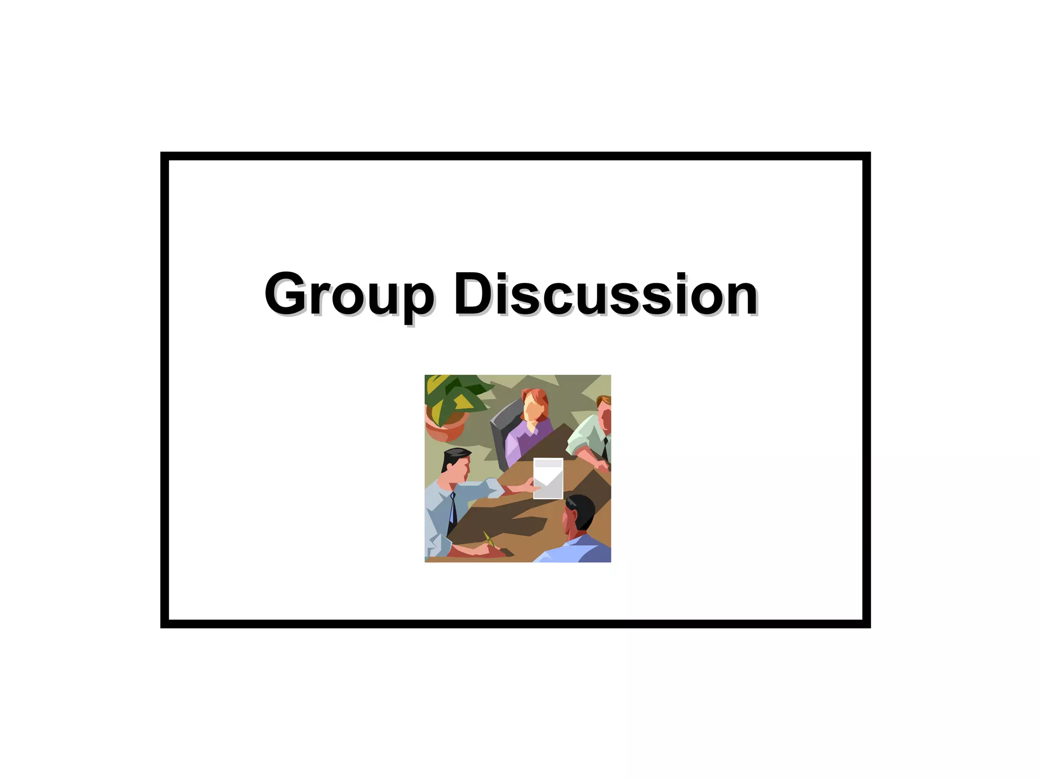 Group Discussion   