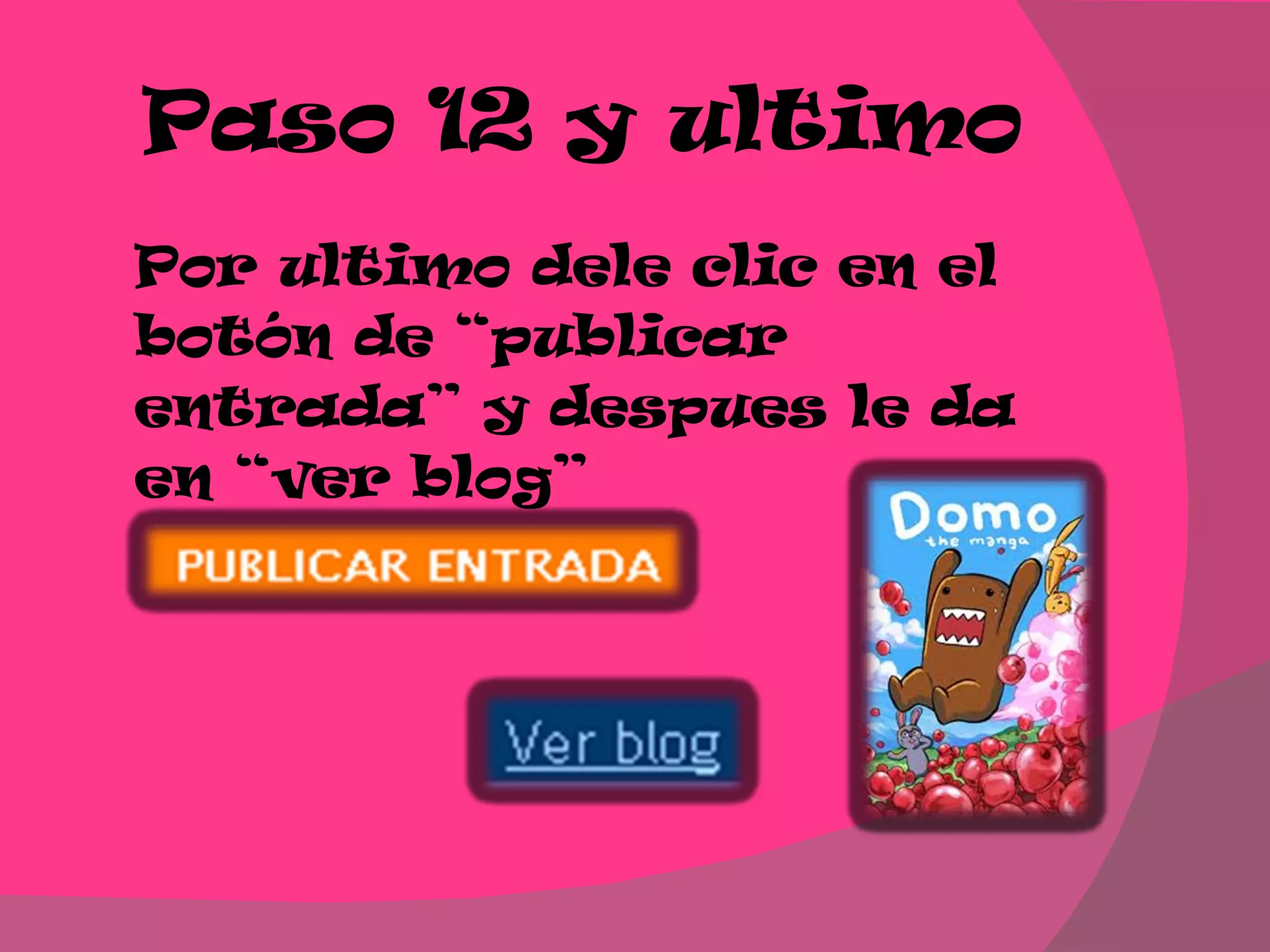 Paso 12 y ultimo Por ultimo dele clic en el botón de “publicar entrada” y despues le da en “ver blog”