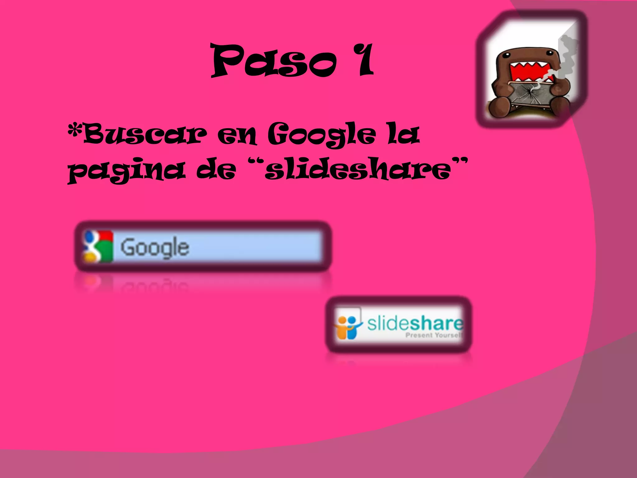 Paso 1 *Buscar en Google la pagina de “slideshare”