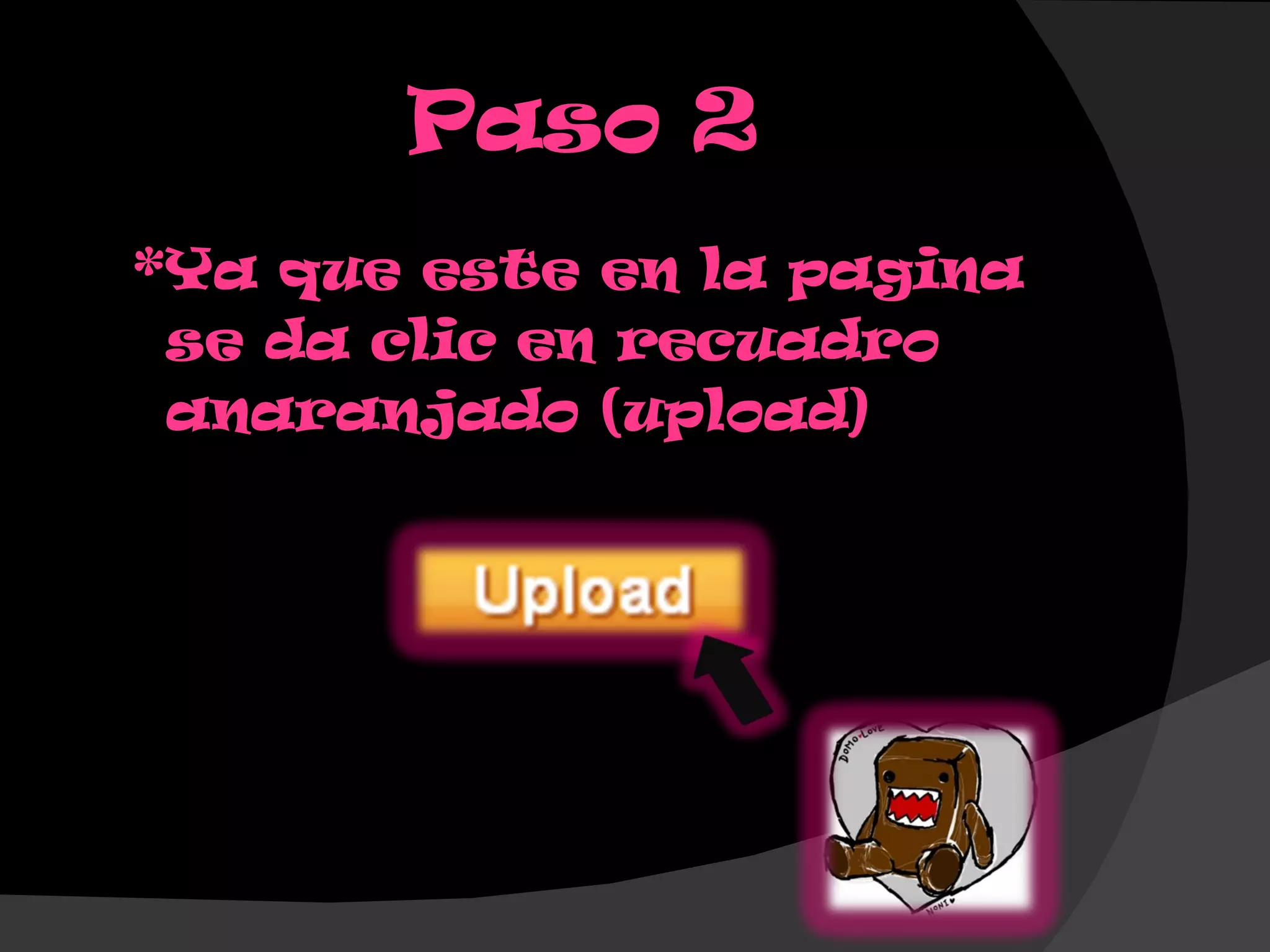 Paso 2 *Ya que este en la pagina se da clic en recuadro anaranjado (upload)