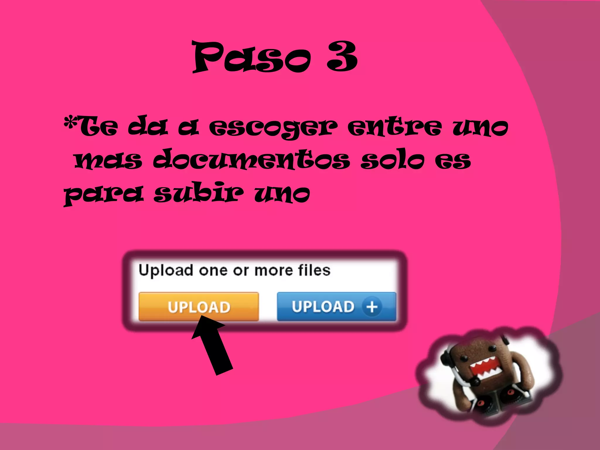 Paso 3 *Te da a escoger entre uno mas documentos solo es para subir uno