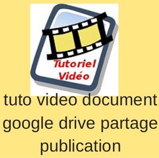 tuto video document
google drive partage
publication
 