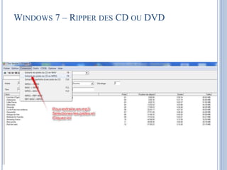 WINDOWS 7 – RIPPER DES CD OU DVD
