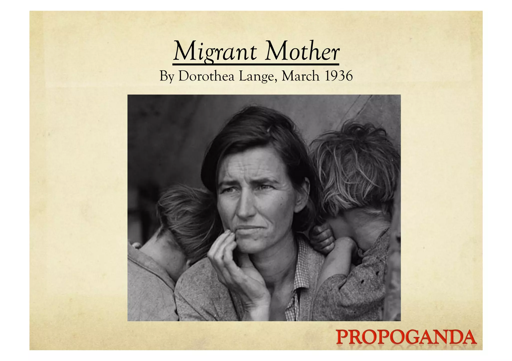 Migrant Mother
By Dorothea Lange, March 1936
 