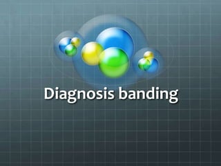 Diagnosis banding
 