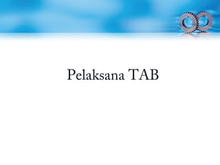 Pelaksana TAB
 