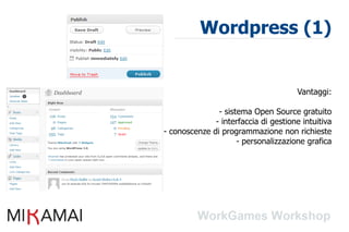 Wordpress (1)


                                      Vantaggi:

               - sistema Open Source gratuito
              - interfaccia di gestione intuitiva
- conoscenze di programmazione non richieste
                     - personalizzazione grafica
 