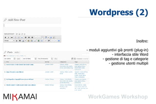 Wordpress (2)


                                Inoltre:

- moduli aggiuntivi già pronti (plug-in)
                - interfaccia stile Word
          - gestione di tag e categorie
              - gestione utenti multipli
 