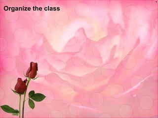 Organize the class * 
