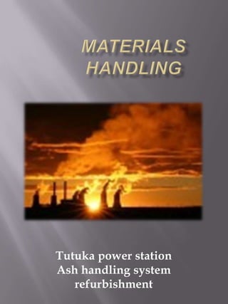 MATERIALS HANDLING Tutuka power station Ash handling system refurbishment 