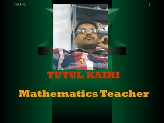 TUTUL KAIRI Mathematics Teacher 