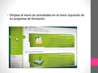 • Diríjase al menú de actividades en el menú izquierdo de
su programa de formación.
 