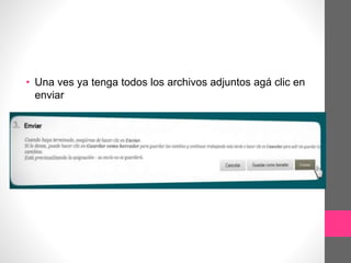 • Una ves ya tenga todos los archivos adjuntos agá clic en
enviar
 