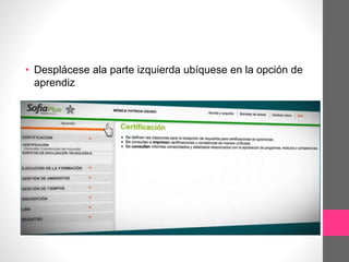 • Desplácese ala parte izquierda ubíquese en la opción de
aprendiz
 