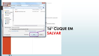 16° CLIQUE EM
SALVAR
 