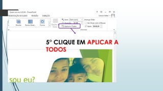 5° CLIQUE EM APLICAR A
TODOS
 