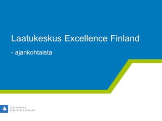Laatukeskus Excellence Finland
- ajankohtaista
 