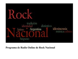 Programa de Radio Online de Rock Nacional
 