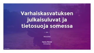 Varhaiskasvatuksen
julkaisuluvat ja
tietosuoja somessa
19.8.2021
Harto Pönkä
Innowise
Kuva: Pixabay
 